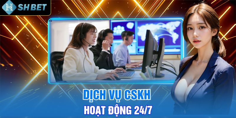 Dịch Vụ CSKH Hoạt Động 24/7