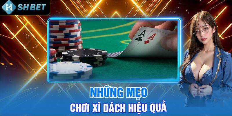 Mẹo Chơi Xì Dách Shbet Hiệu Quả