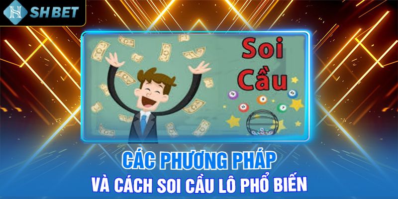 Các Phương Pháp Và Cách Soi Cầu Lô Phổ Biến