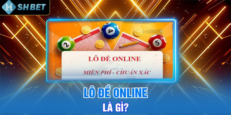 Lô Đề Online Là Gì?