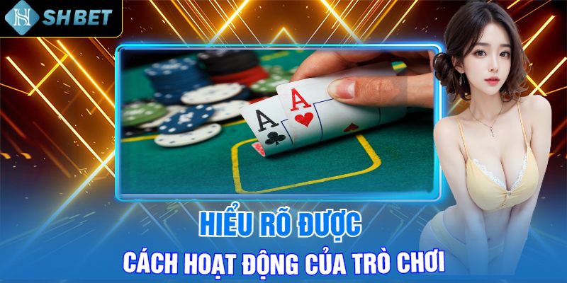 Hiểu Rõ Được Cơ Bản Cách Thức Hoạt Động Của Trò Chơi